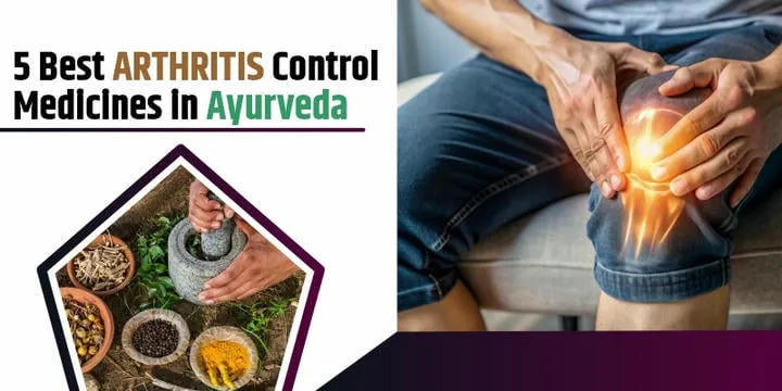 5 Best Arthritis Control Medicines in Ayurveda