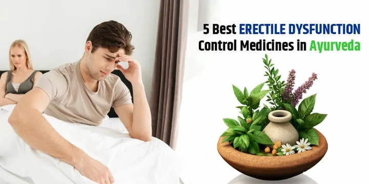 4 Best Erectile Dysfunction Control Medicines in Ayurveda