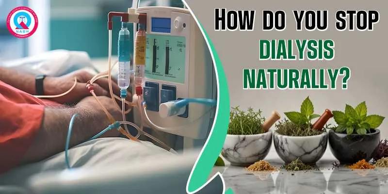 How Do You Stop Dialysis Naturally?