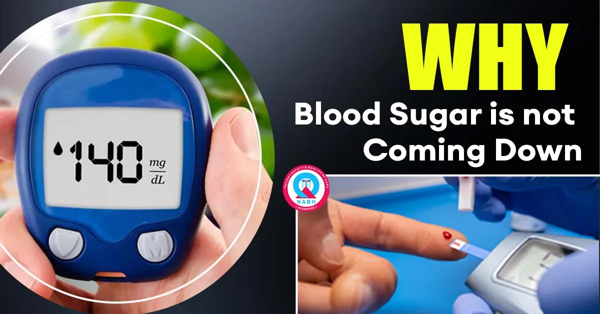 why-blood-sugar-is-not-coming-down