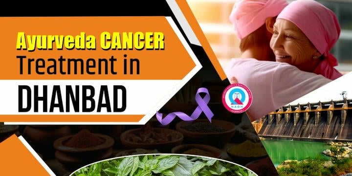 Ayurvedic Cancer Treatment in Dhanbad