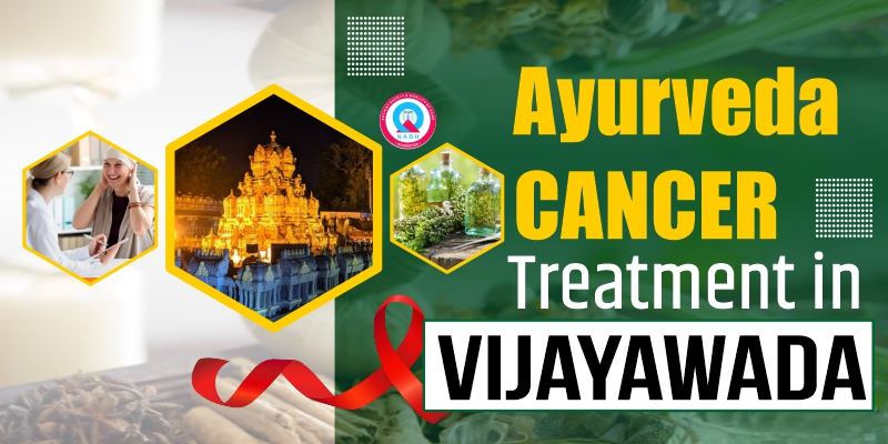 Ayurvedic Cancer Treatment in Vijaywada