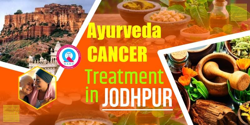 Ayurvedic Cancer Treatment in Jodhpur