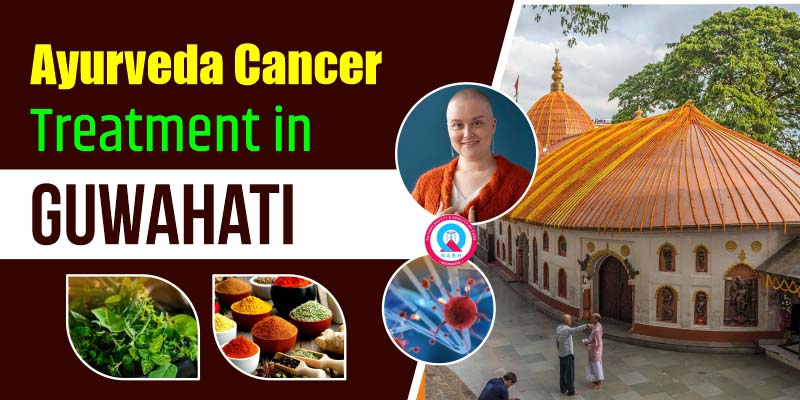 Ayurvedic Cancer Treatment in Guwahati