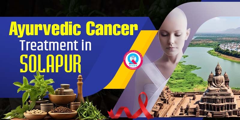 Ayurvedic Cancer Treatment in Solapur