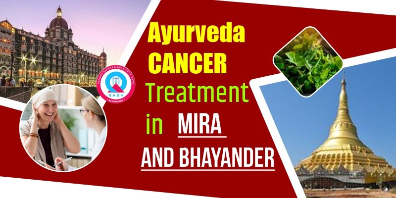 Ayurvedic Cancer Treatment in Mira and Bhayander
