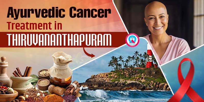 Ayurvedic Cancer Treatment in Thiruvananthapuram