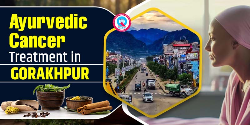 Ayurvedic Cancer Treatment in Gorakhpur
