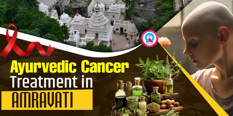 Ayurvedic Cancer Treatment in Amravati