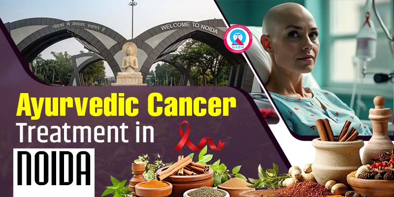 Ayurvedic Cancer Treatment in Noida