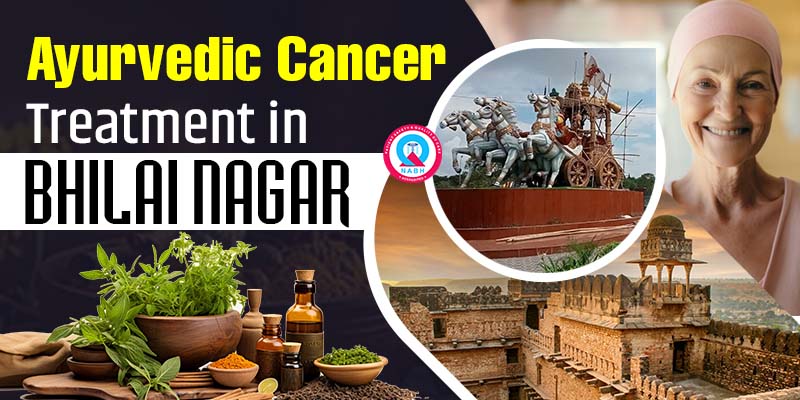 Ayurvedic Cancer Treatment at Bhilai Nagar