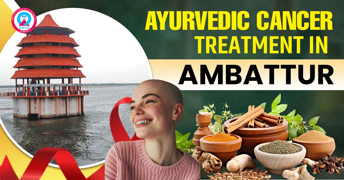 Ayurvedic Cancer Treatment in Ambattur