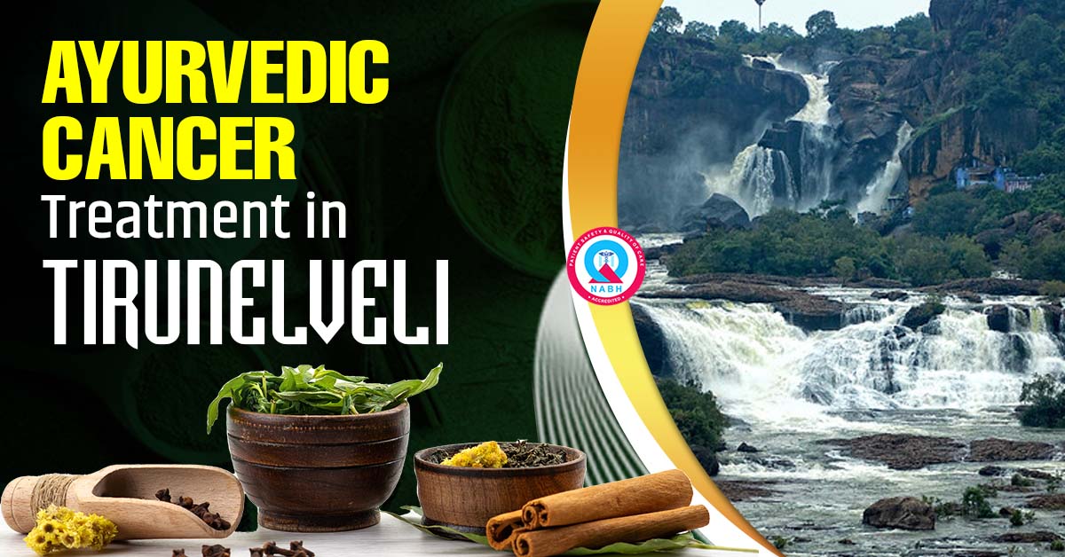 Ayurvedic Cancer Treatment in Tirunelveli