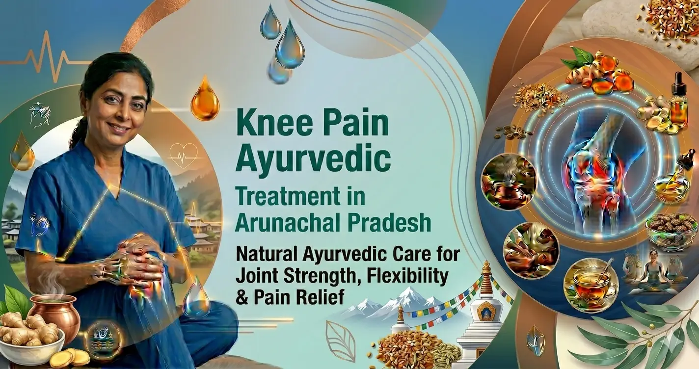 Knee Pain Ayurvedic Treatment in Arunachal Pradesh
